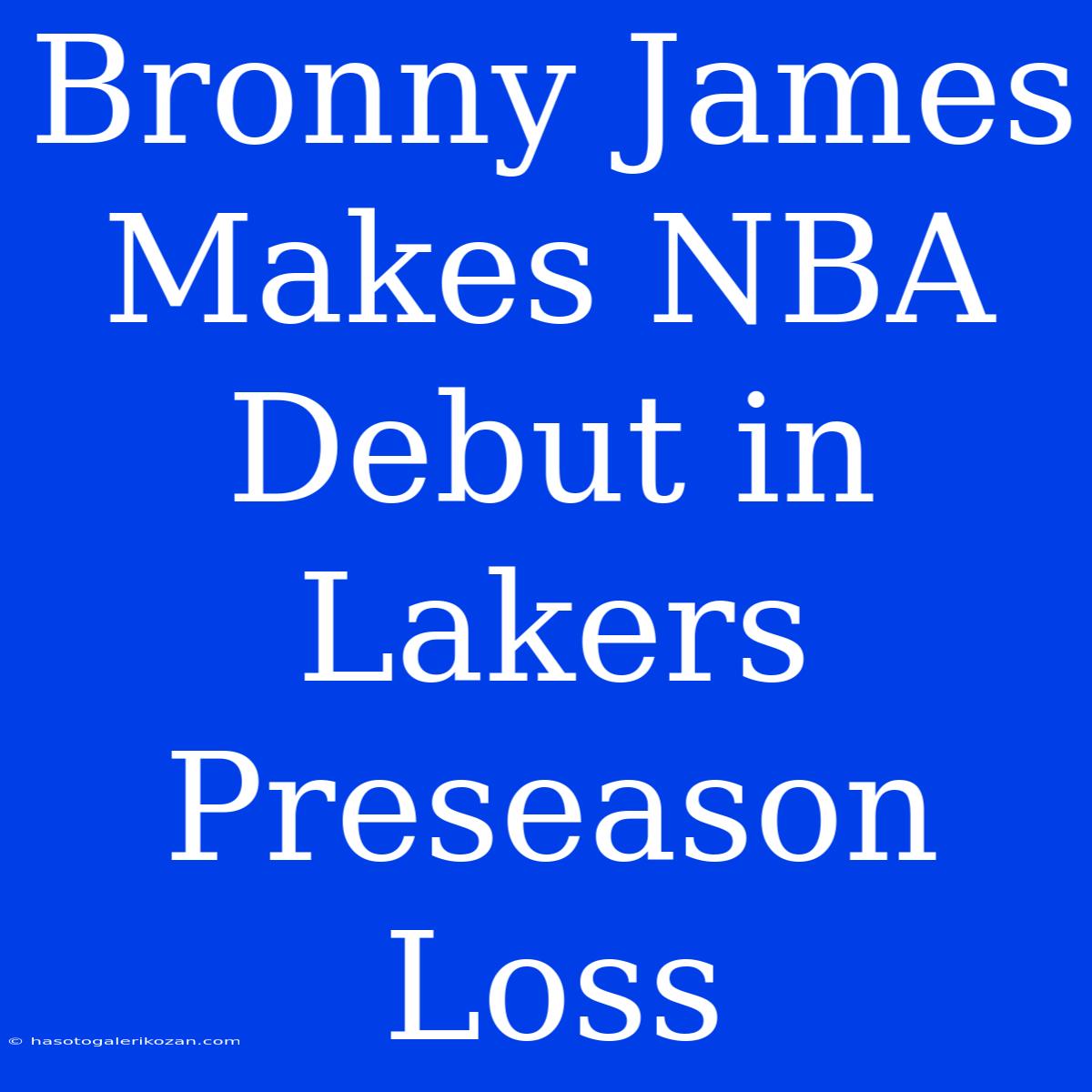 Bronny James Makes NBA Debut In Lakers Preseason Loss