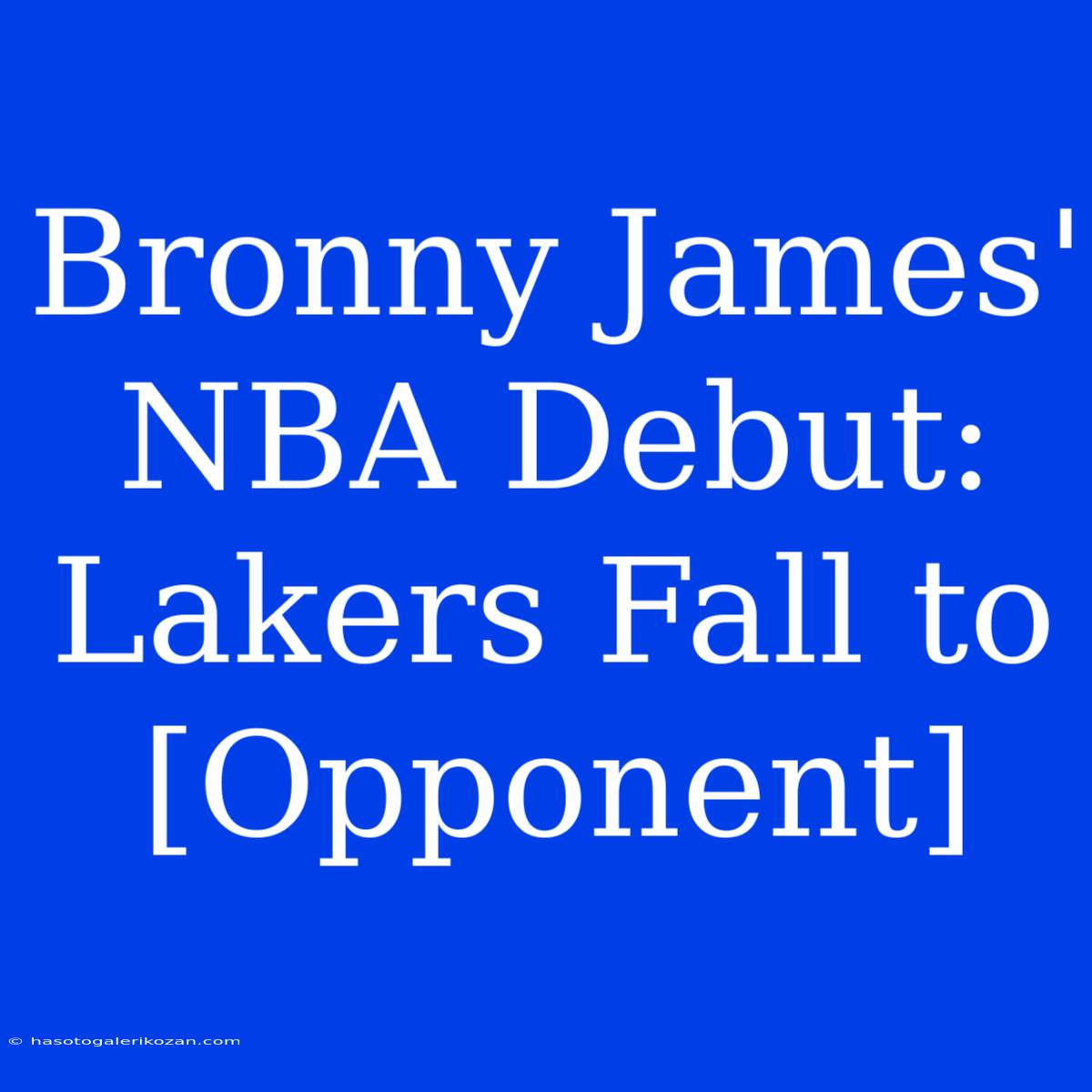 Bronny James' NBA Debut: Lakers Fall To [Opponent]