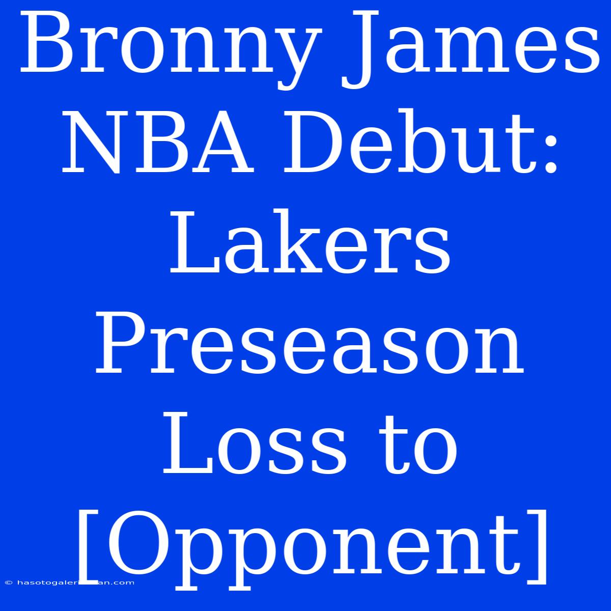 Bronny James NBA Debut: Lakers Preseason Loss To [Opponent]