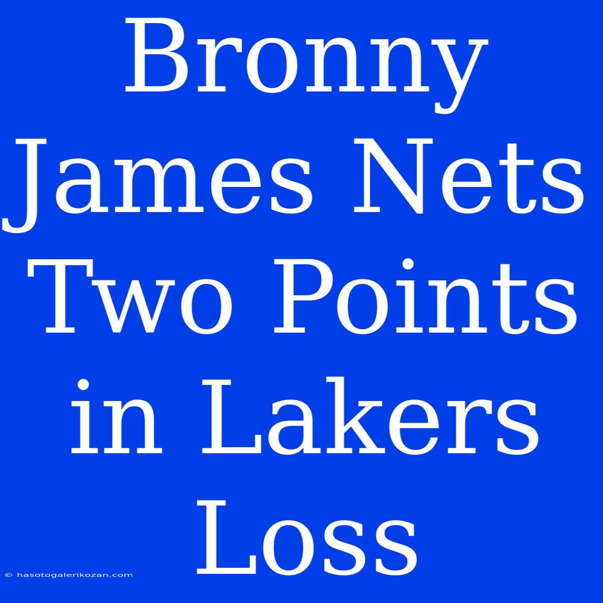 Bronny James Nets Two Points In Lakers Loss 