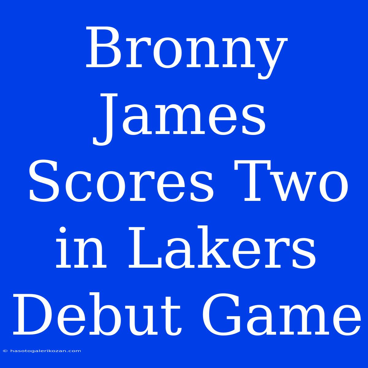 Bronny James Scores Two In Lakers Debut Game  