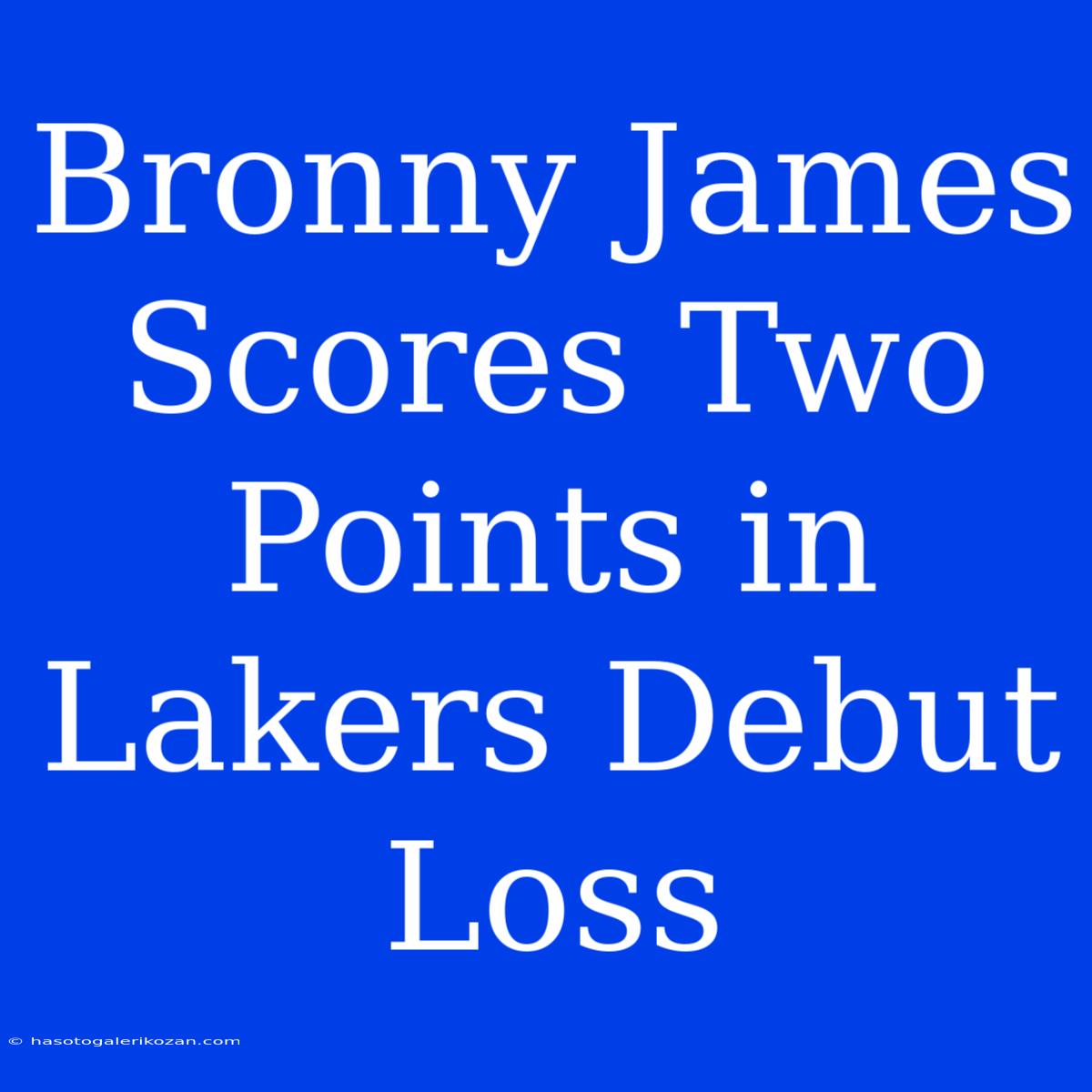 Bronny James Scores Two Points In Lakers Debut Loss