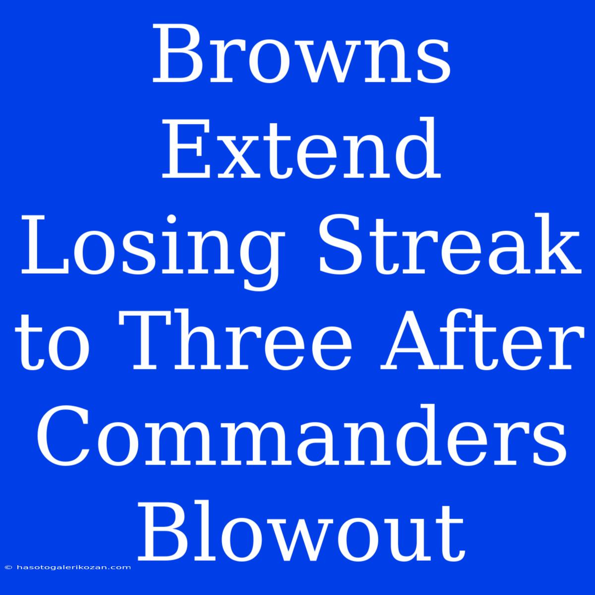 Browns Extend Losing Streak To Three After Commanders Blowout