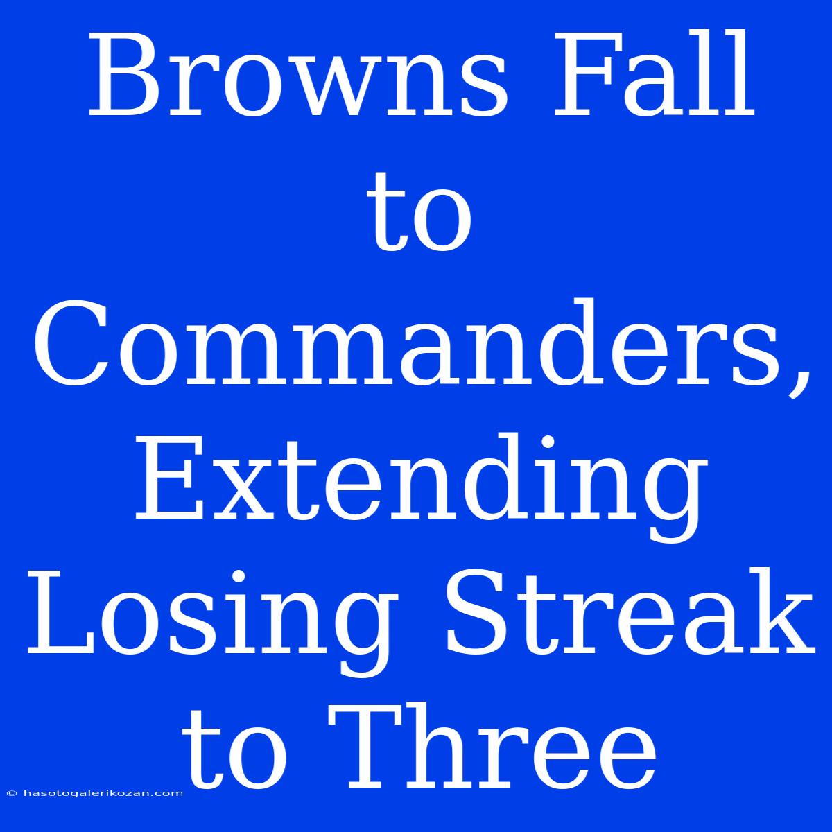 Browns Fall To Commanders, Extending Losing Streak To Three