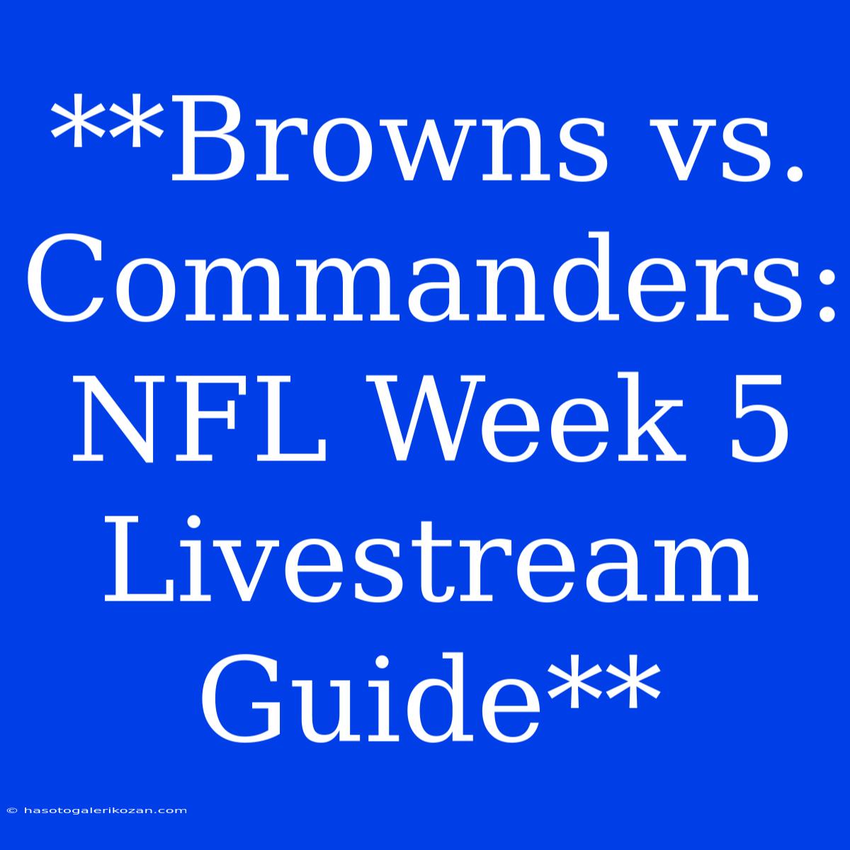 **Browns Vs. Commanders: NFL Week 5 Livestream Guide** 