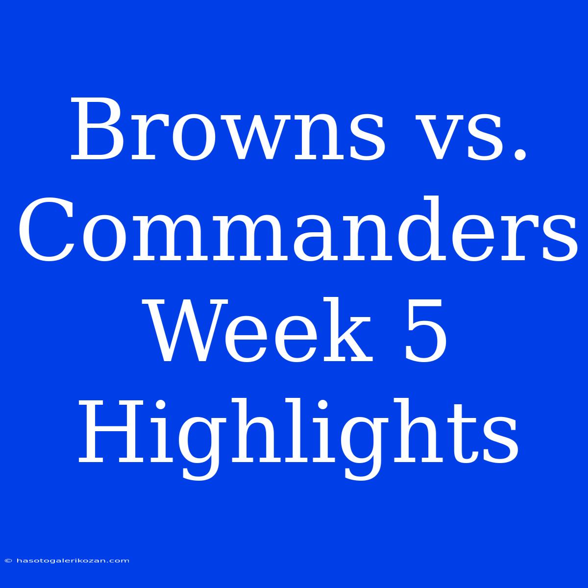 Browns Vs. Commanders Week 5 Highlights