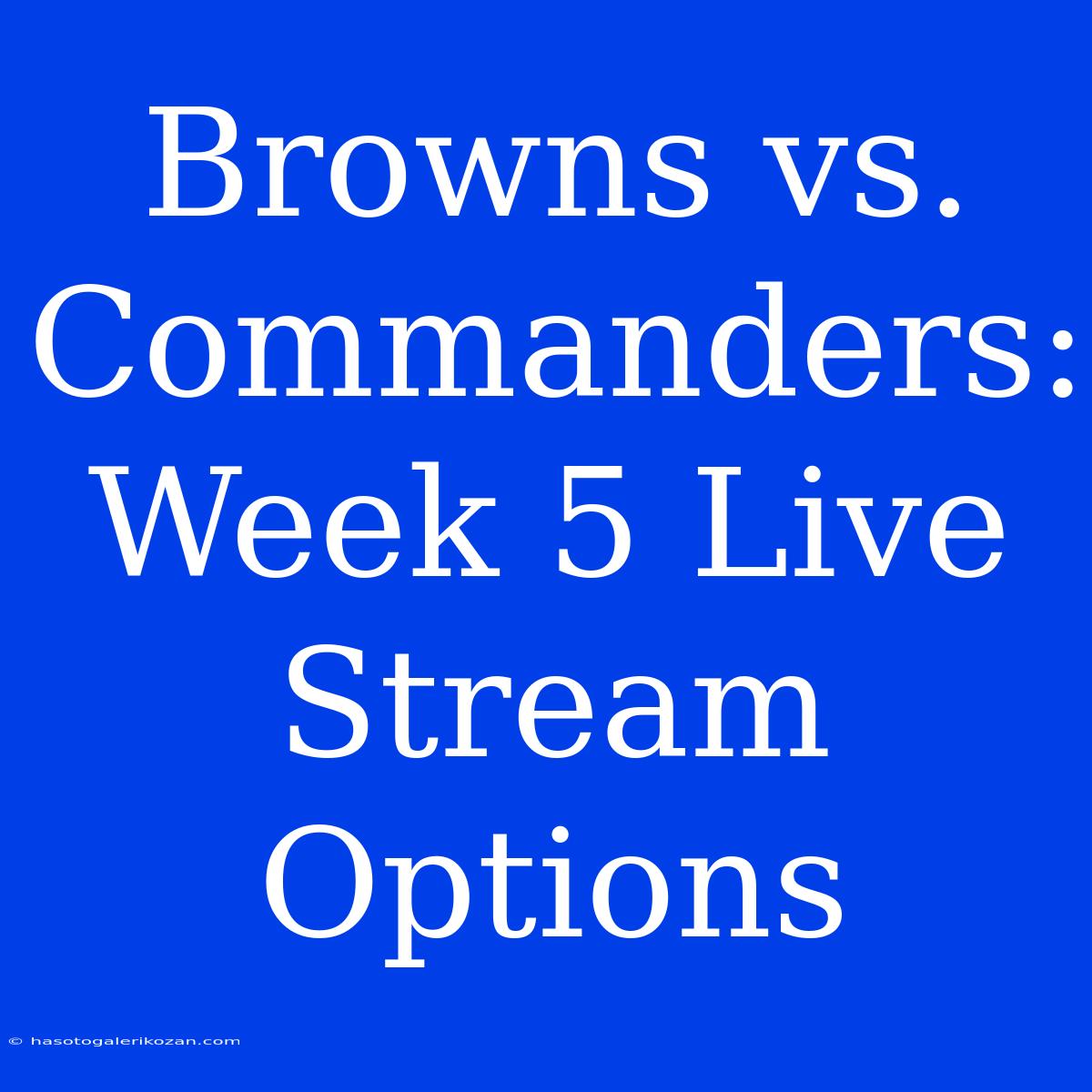 Browns Vs. Commanders: Week 5 Live Stream Options 