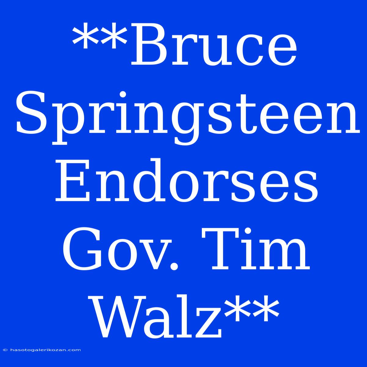 **Bruce Springsteen Endorses Gov. Tim Walz**