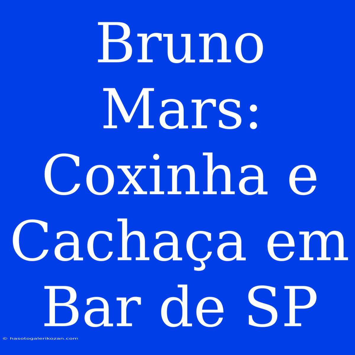 Bruno Mars: Coxinha E Cachaça Em Bar De SP