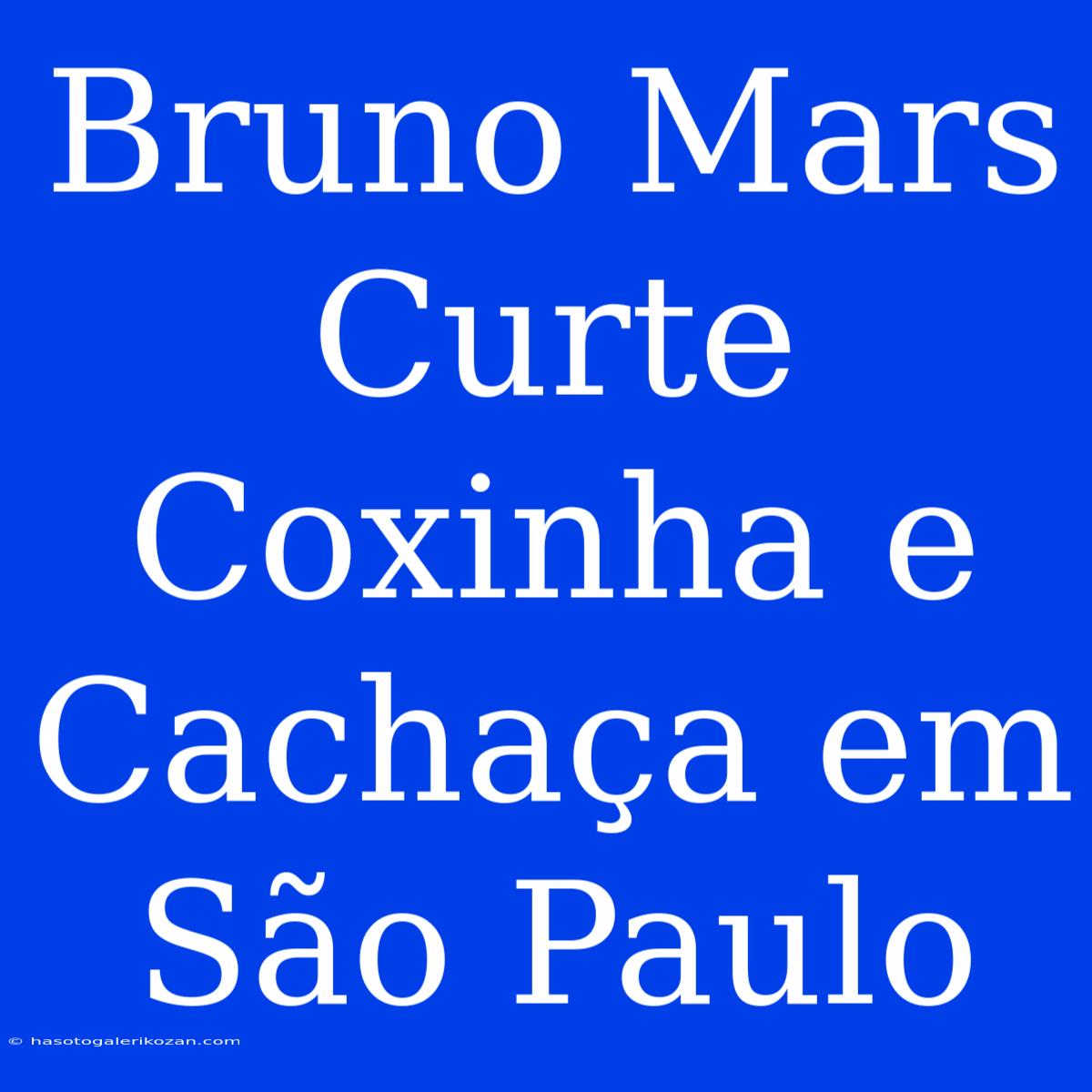 Bruno Mars Curte Coxinha E Cachaça Em São Paulo