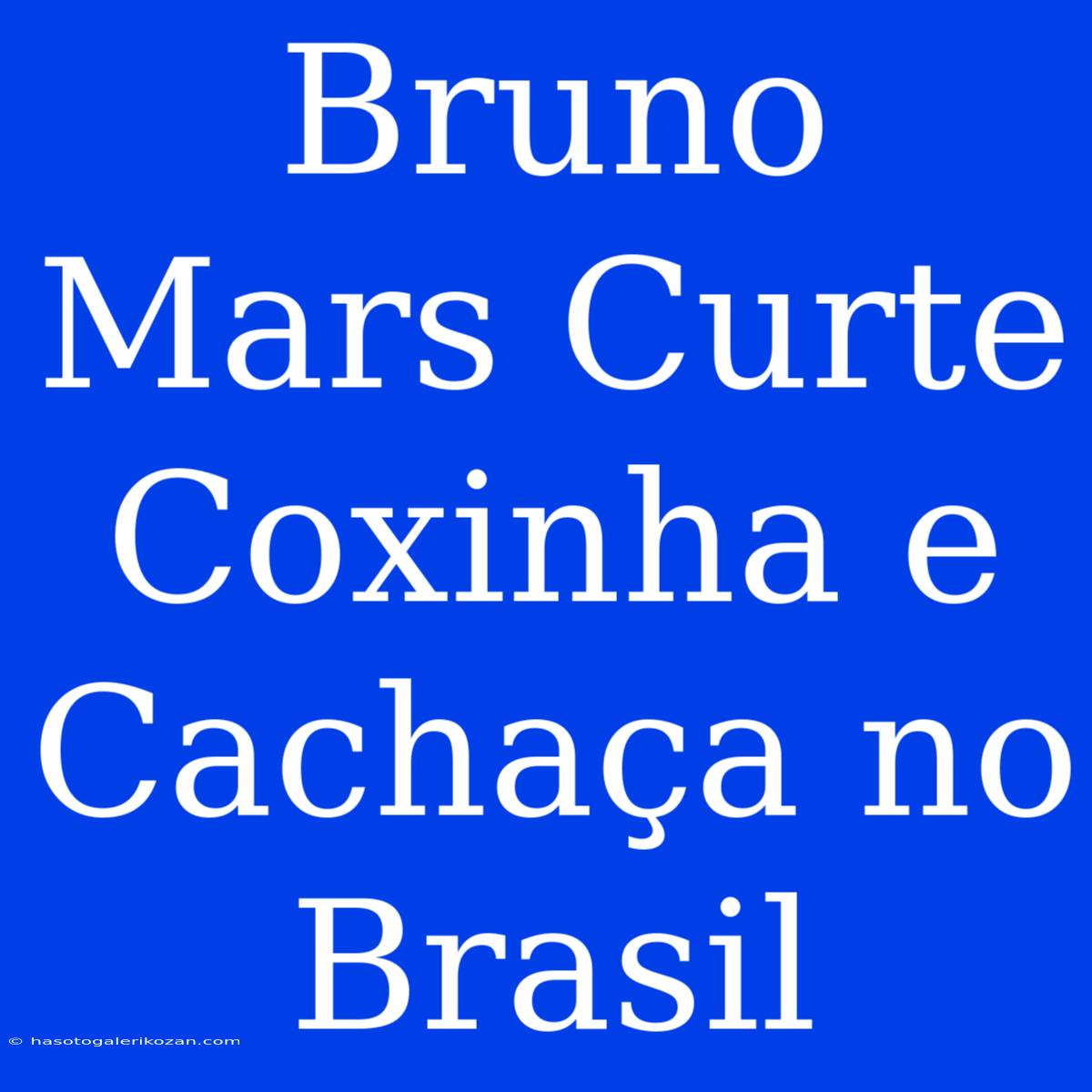 Bruno Mars Curte Coxinha E Cachaça No Brasil