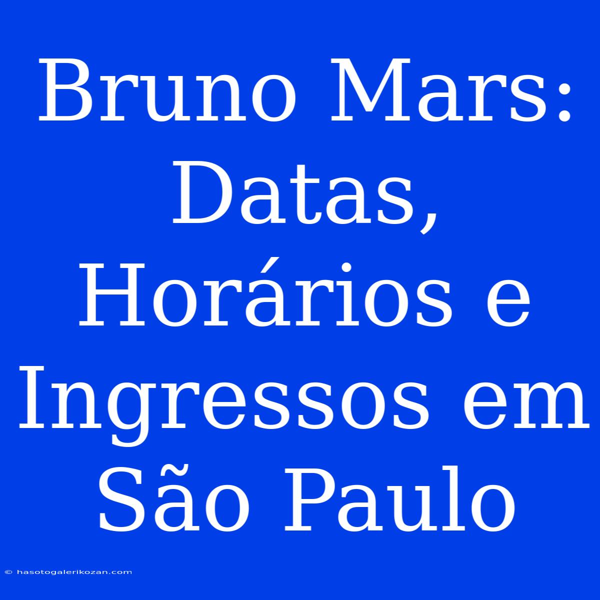 Bruno Mars: Datas, Horários E Ingressos Em São Paulo