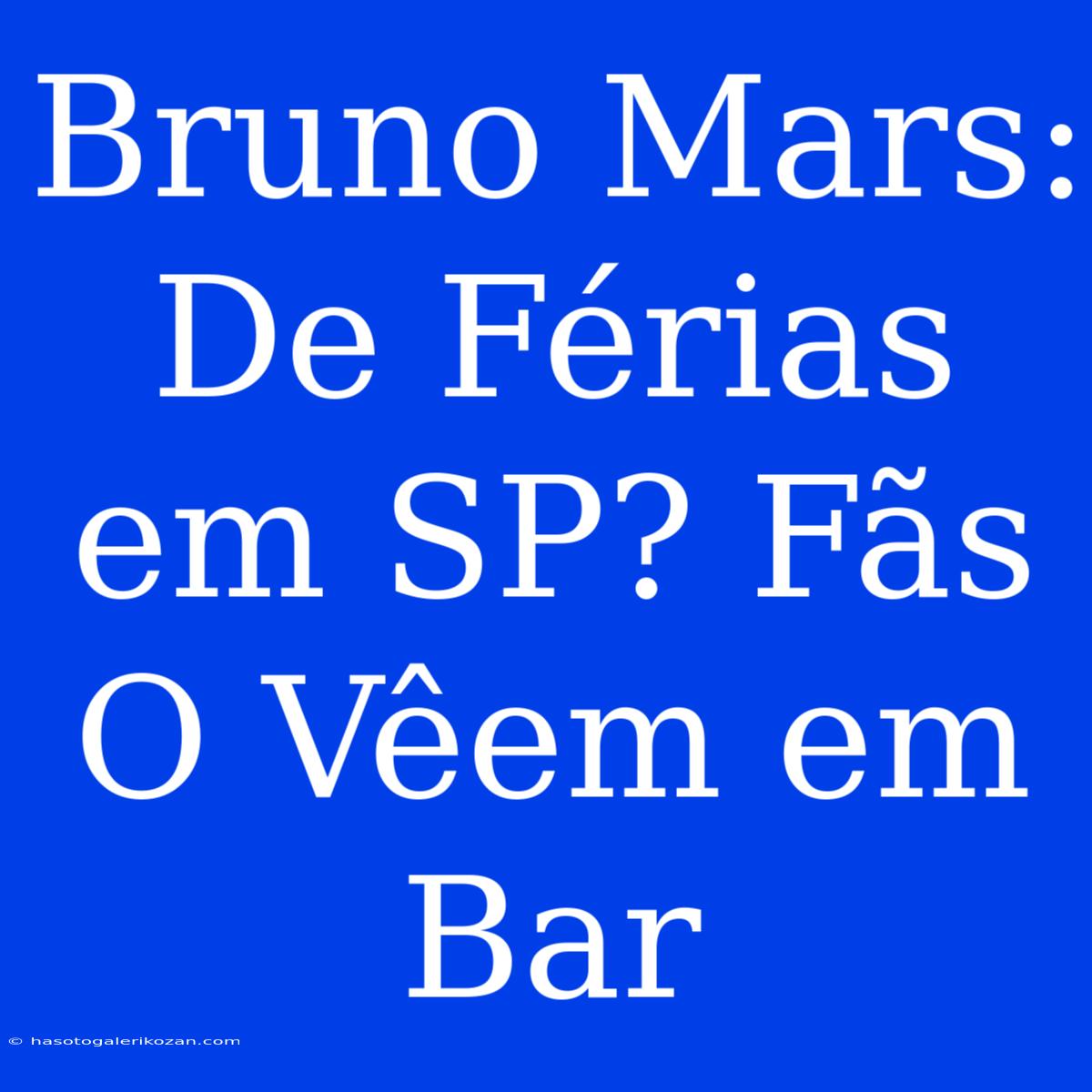 Bruno Mars: De Férias Em SP? Fãs O Vêem Em Bar