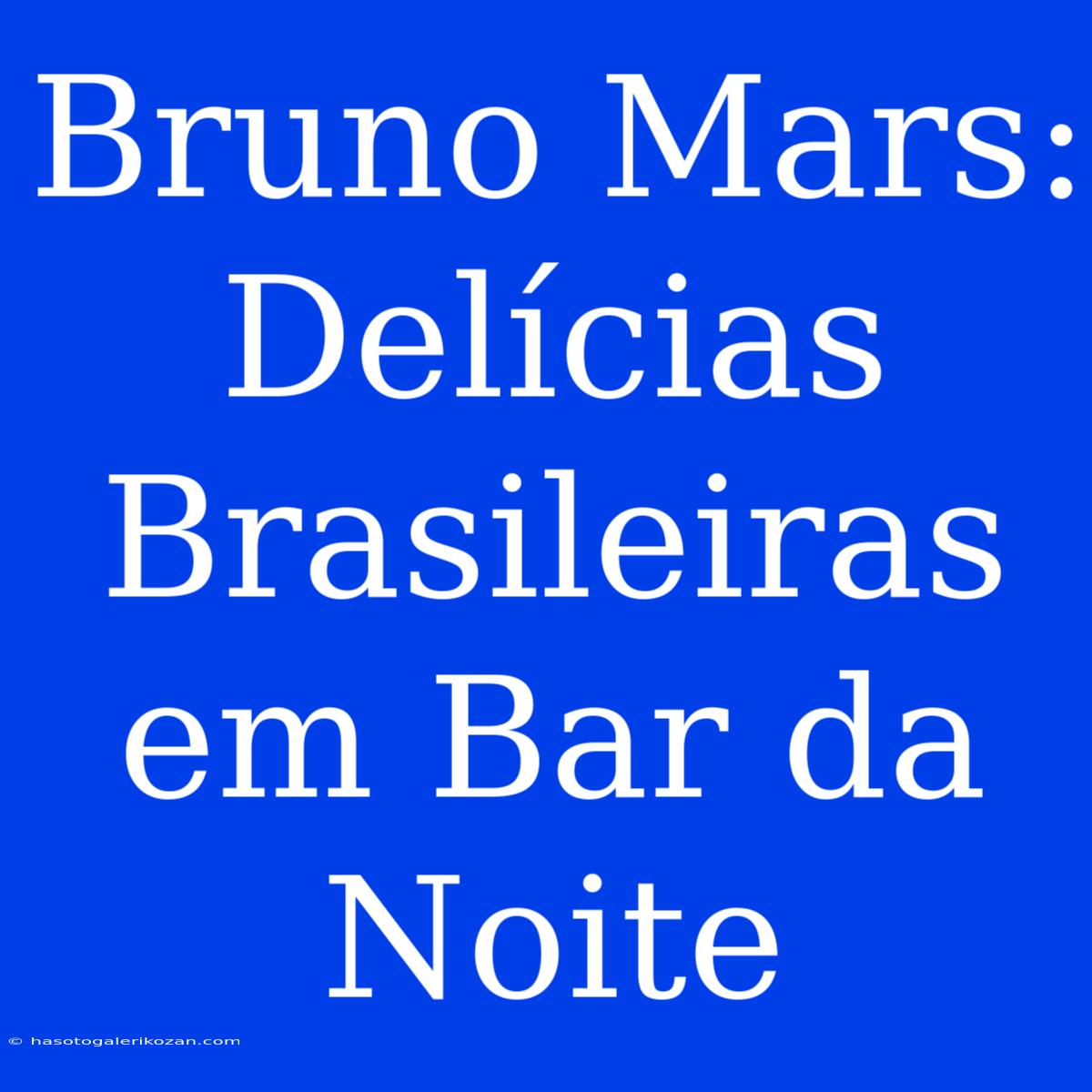 Bruno Mars: Delícias Brasileiras Em Bar Da Noite