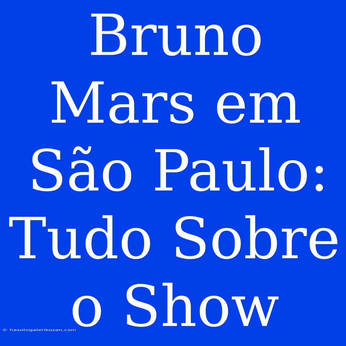 Bruno Mars Em São Paulo: Tudo Sobre O Show