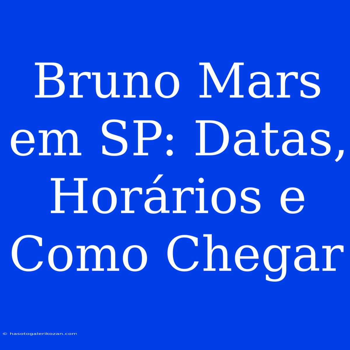 Bruno Mars Em SP: Datas, Horários E Como Chegar