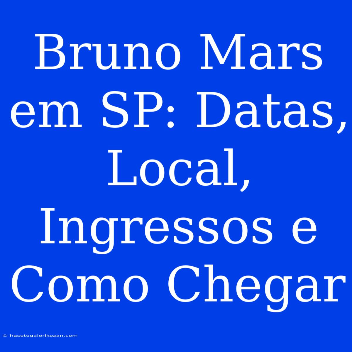 Bruno Mars Em SP: Datas, Local, Ingressos E Como Chegar