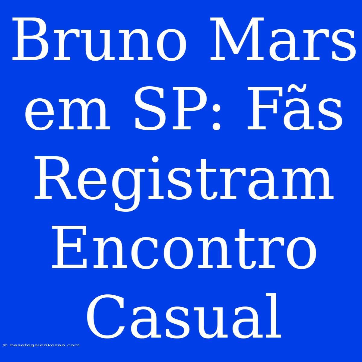 Bruno Mars Em SP: Fãs Registram Encontro Casual