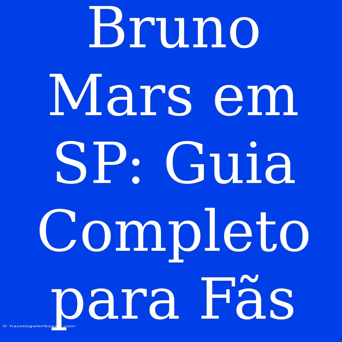 Bruno Mars Em SP: Guia Completo Para Fãs