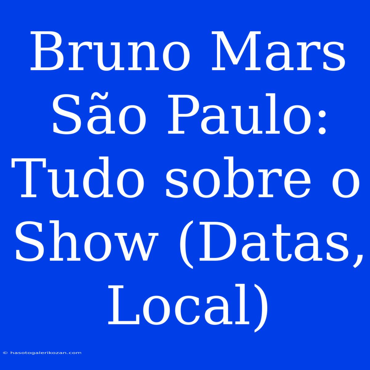 Bruno Mars São Paulo: Tudo Sobre O Show (Datas, Local)