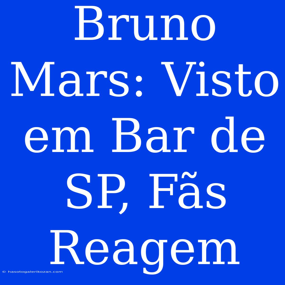 Bruno Mars: Visto Em Bar De SP, Fãs Reagem