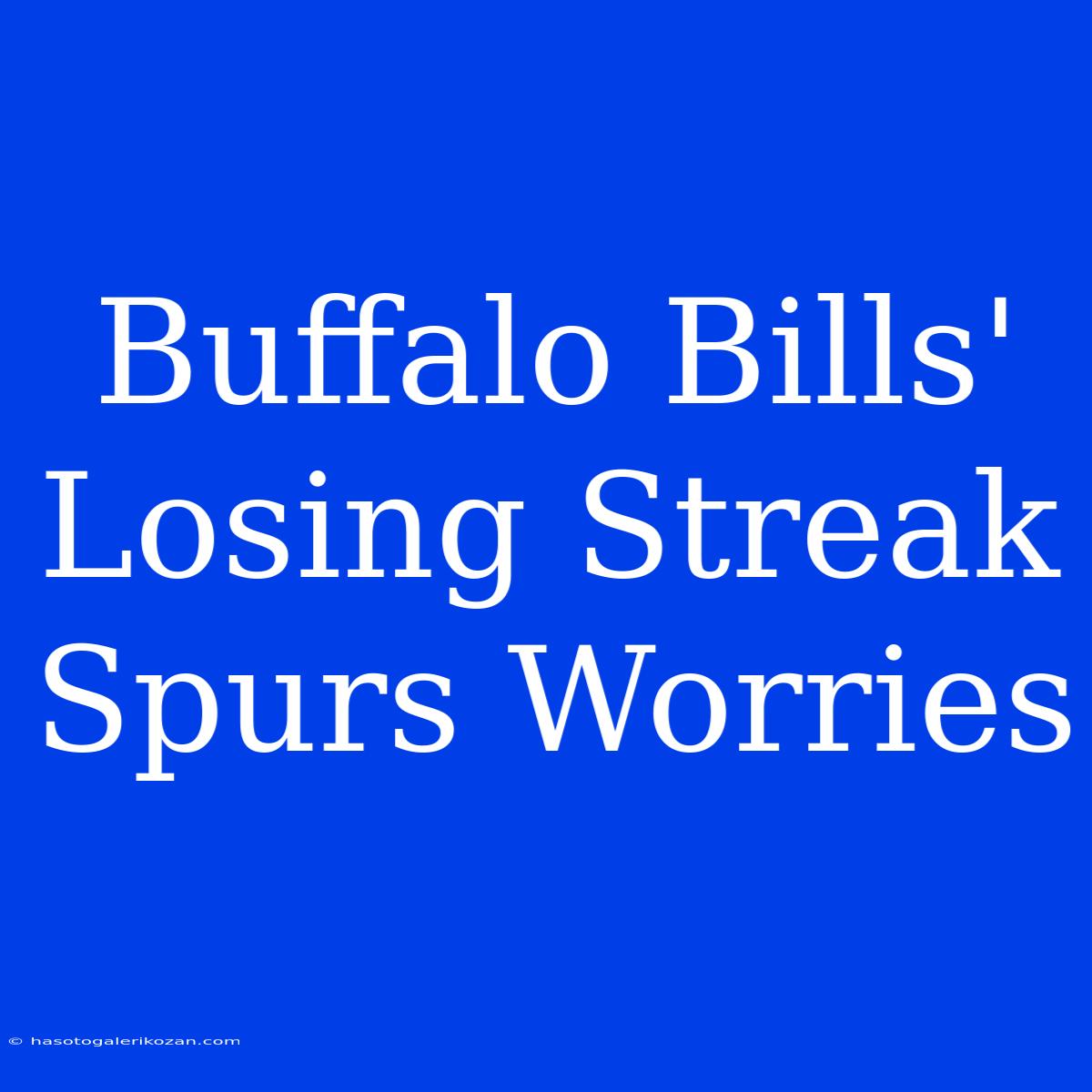 Buffalo Bills' Losing Streak Spurs Worries