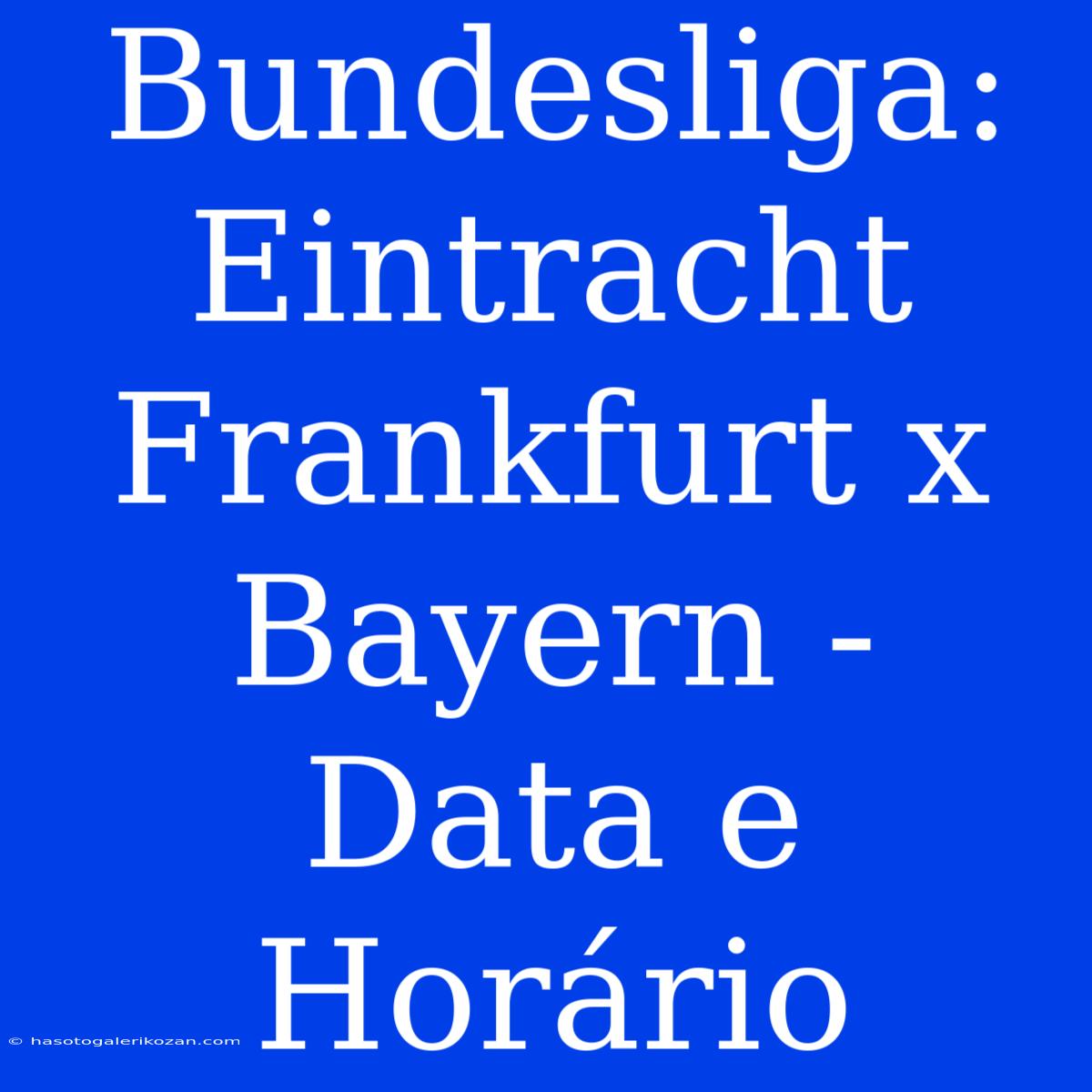 Bundesliga: Eintracht Frankfurt X Bayern - Data E Horário