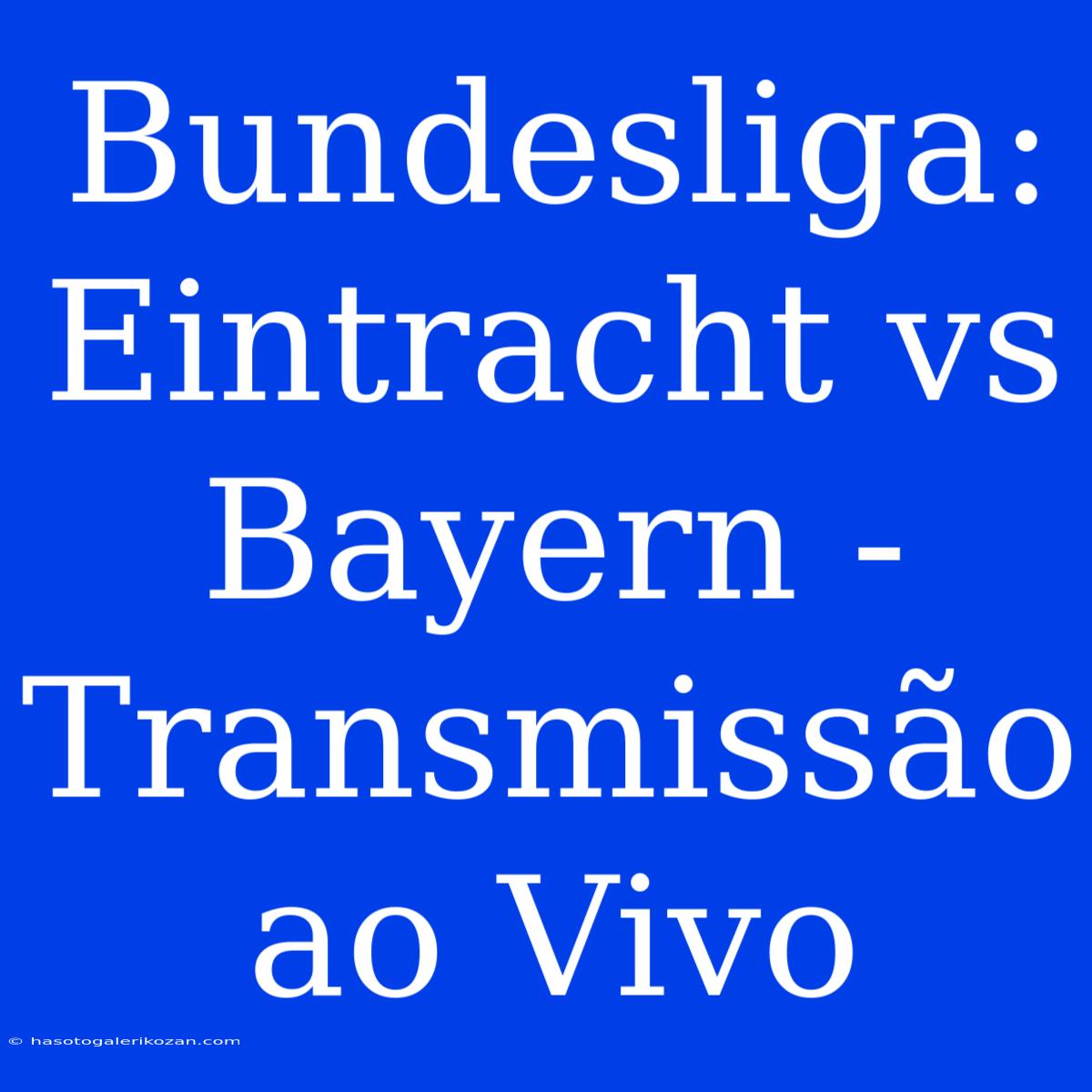 Bundesliga: Eintracht Vs Bayern - Transmissão Ao Vivo