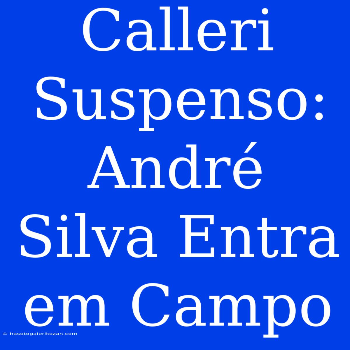 Calleri Suspenso: André Silva Entra Em Campo