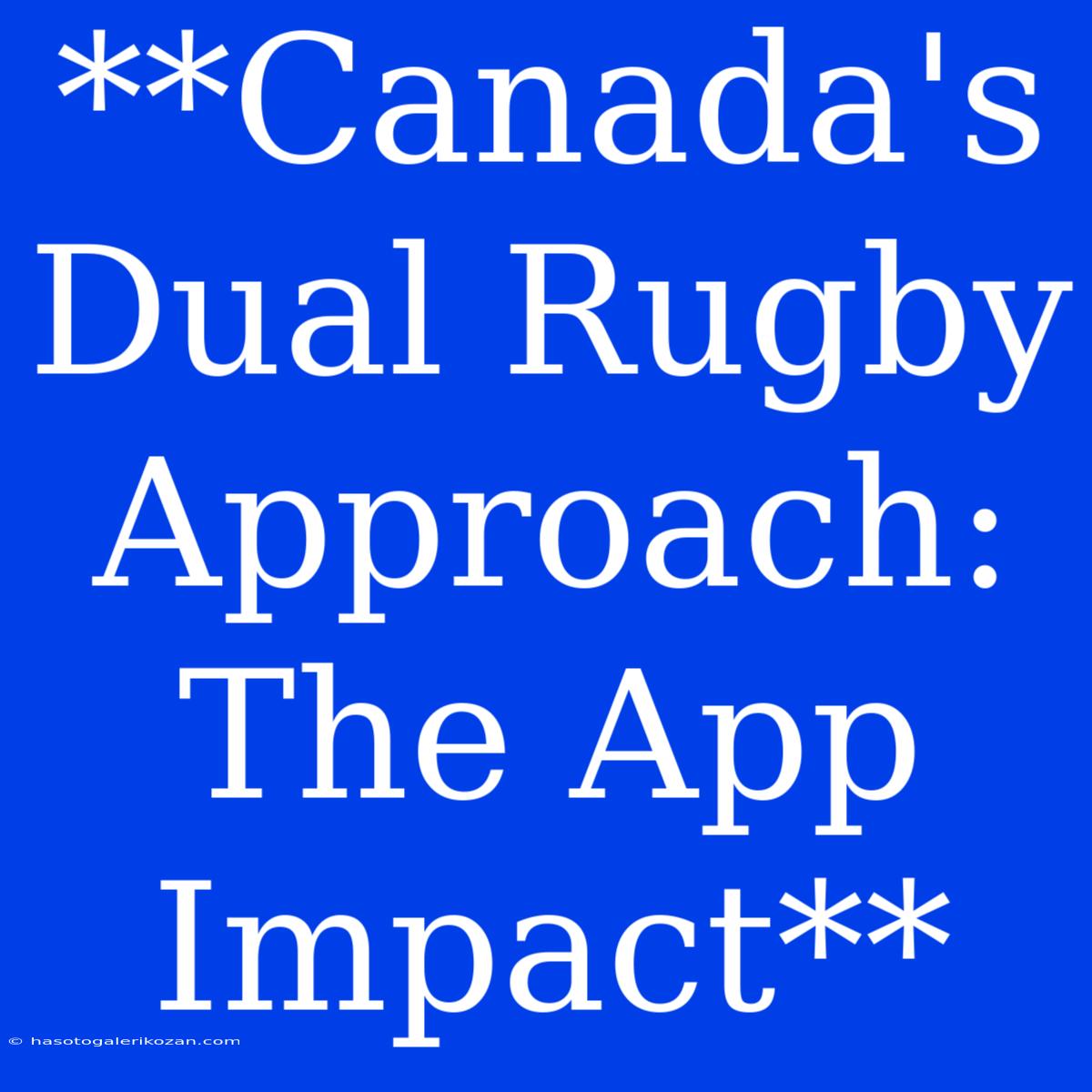 **Canada's Dual Rugby Approach: The App Impact**