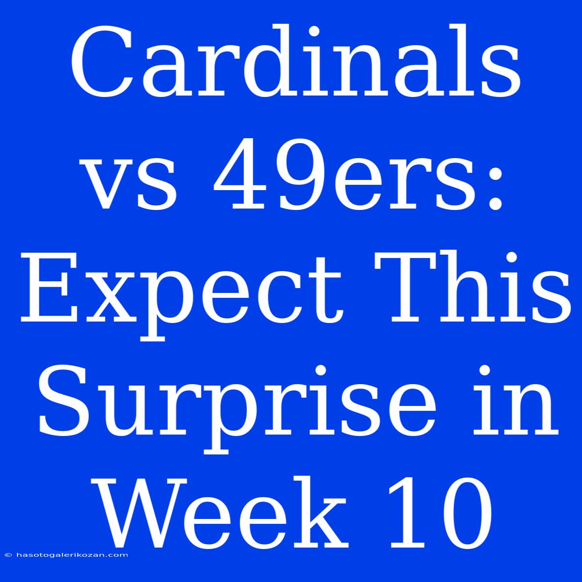 Cardinals Vs 49ers: Expect This Surprise In Week 10