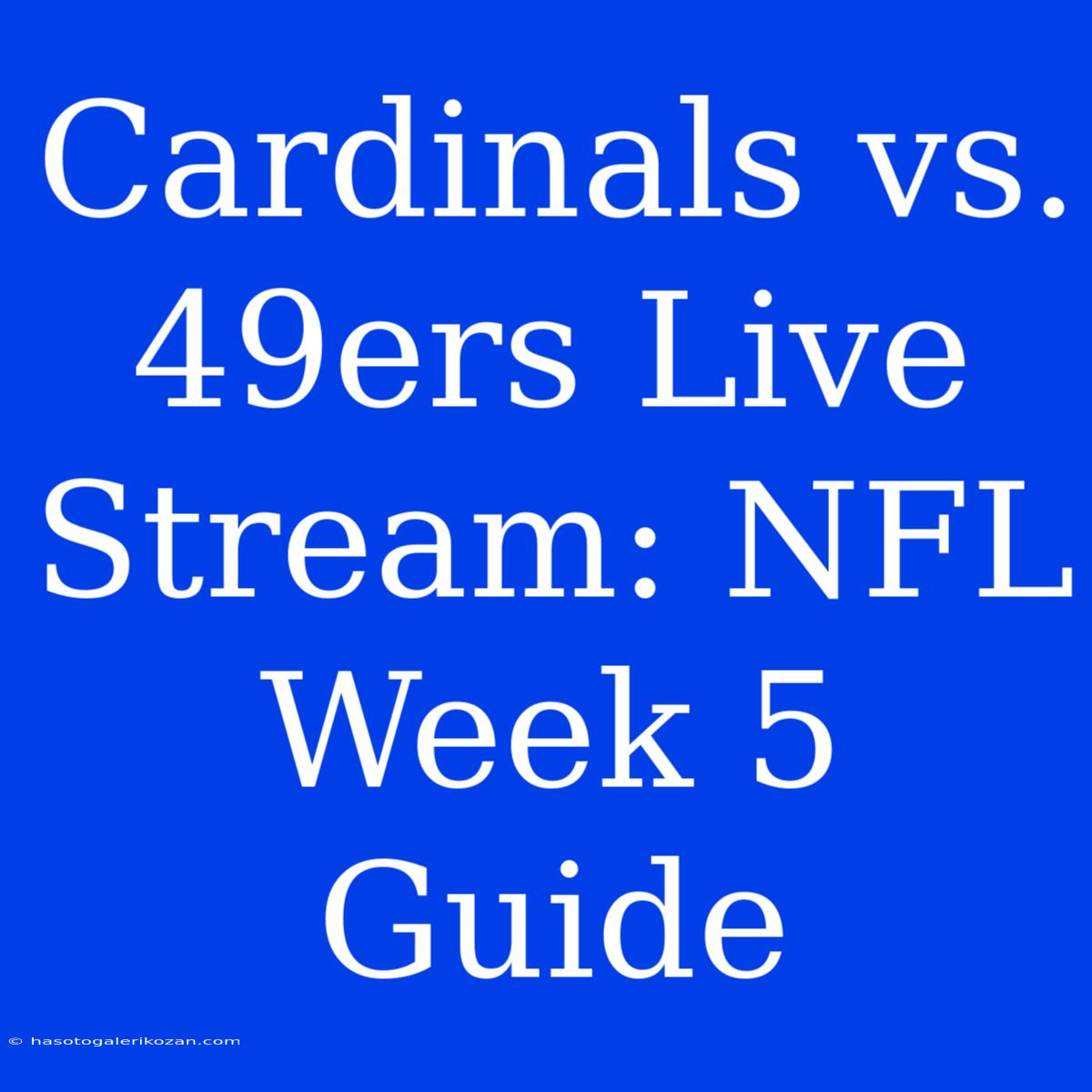 Cardinals Vs. 49ers Live Stream: NFL Week 5 Guide