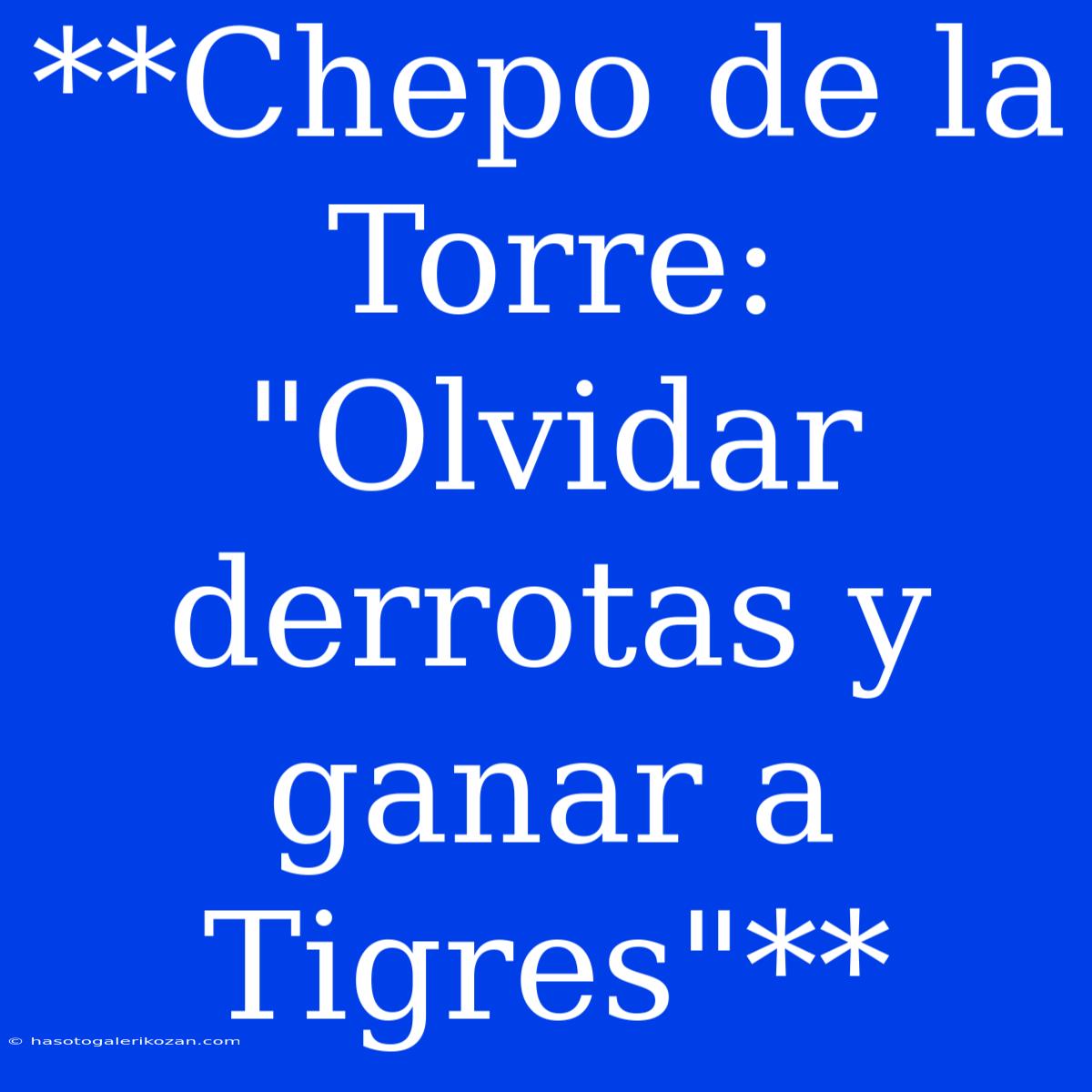 **Chepo De La Torre: 