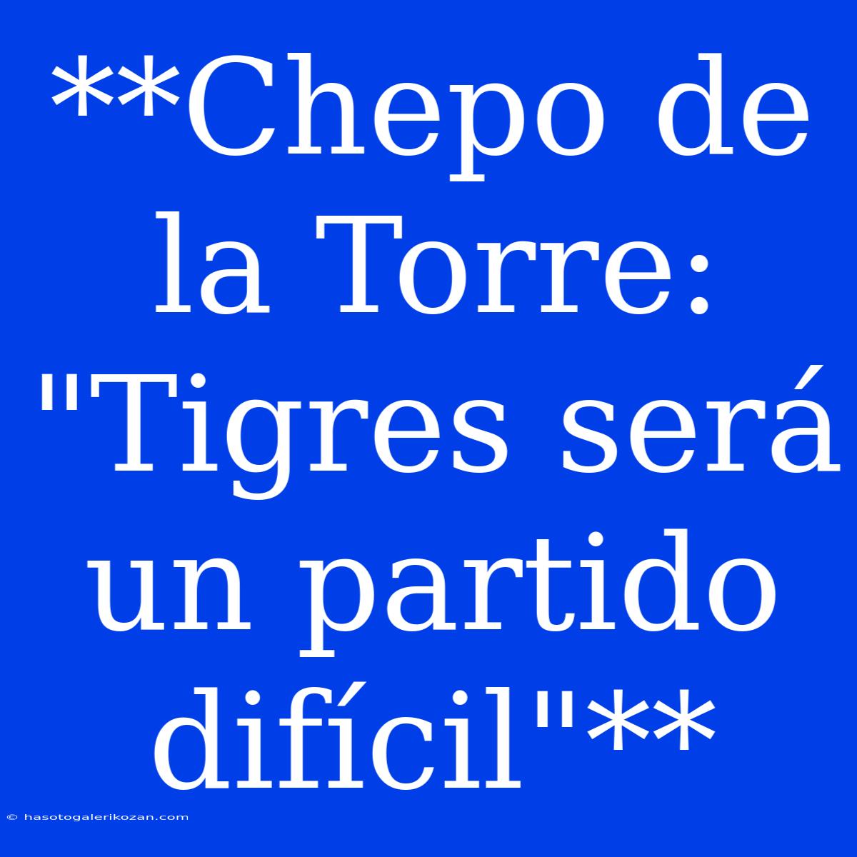 **Chepo De La Torre: 