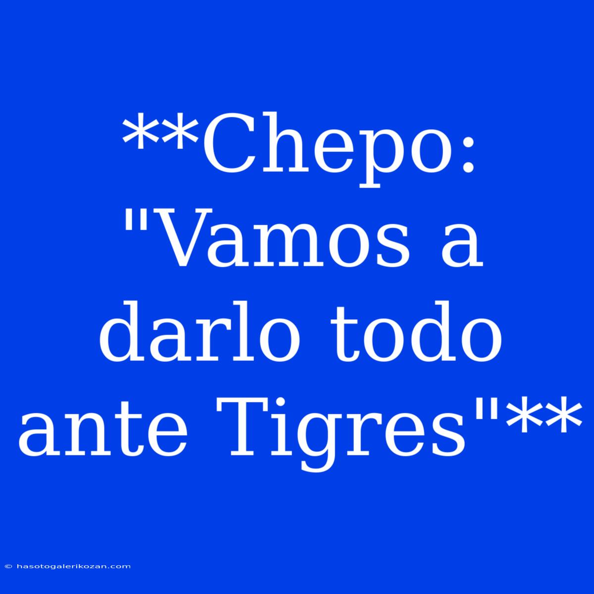 **Chepo: 