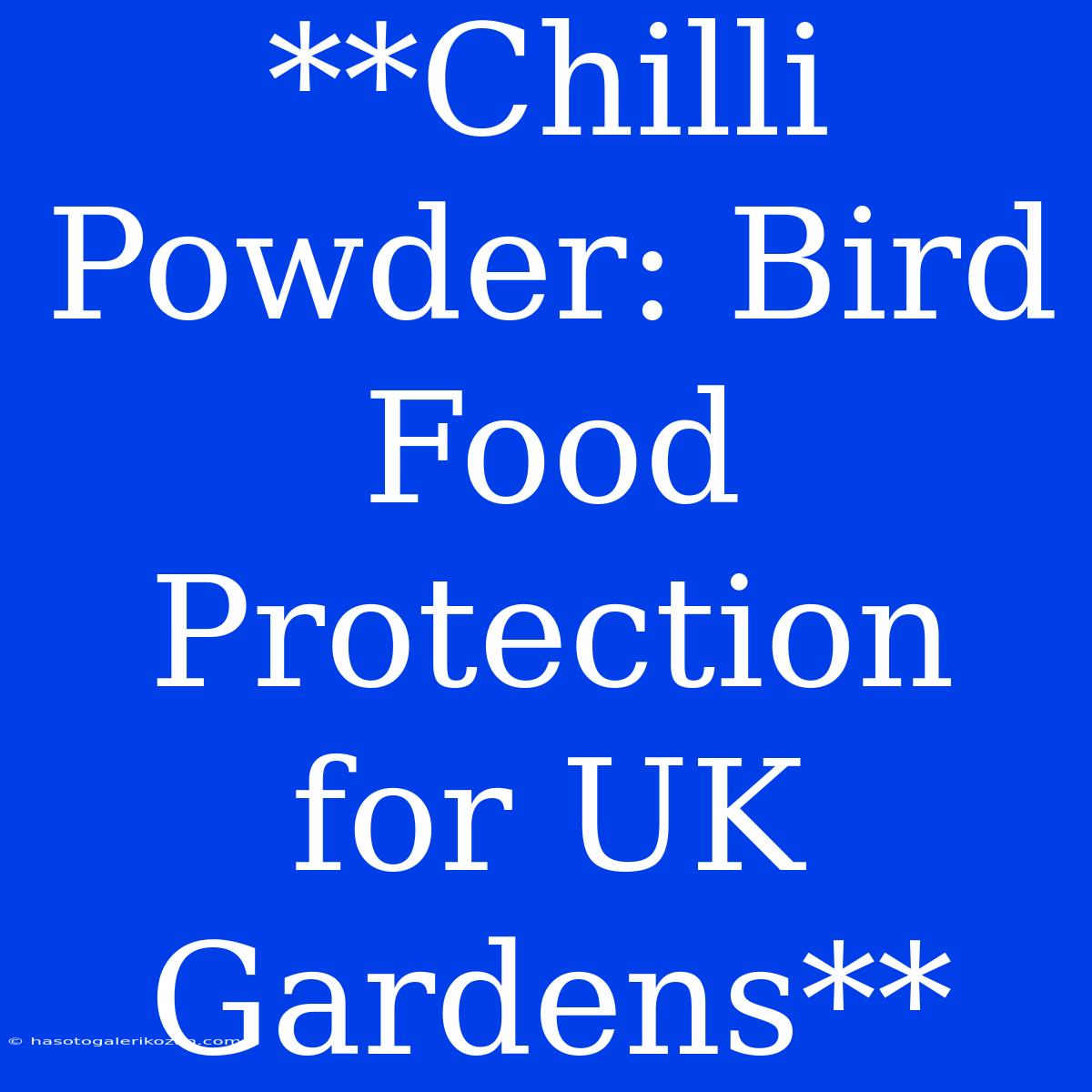 **Chilli Powder: Bird Food Protection For UK Gardens**