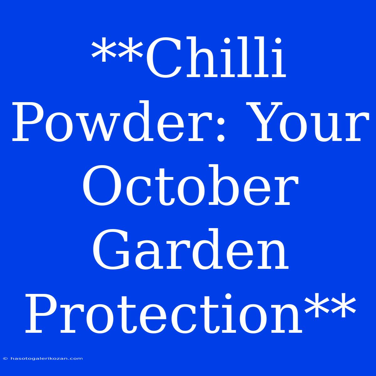 **Chilli Powder: Your October Garden Protection** 