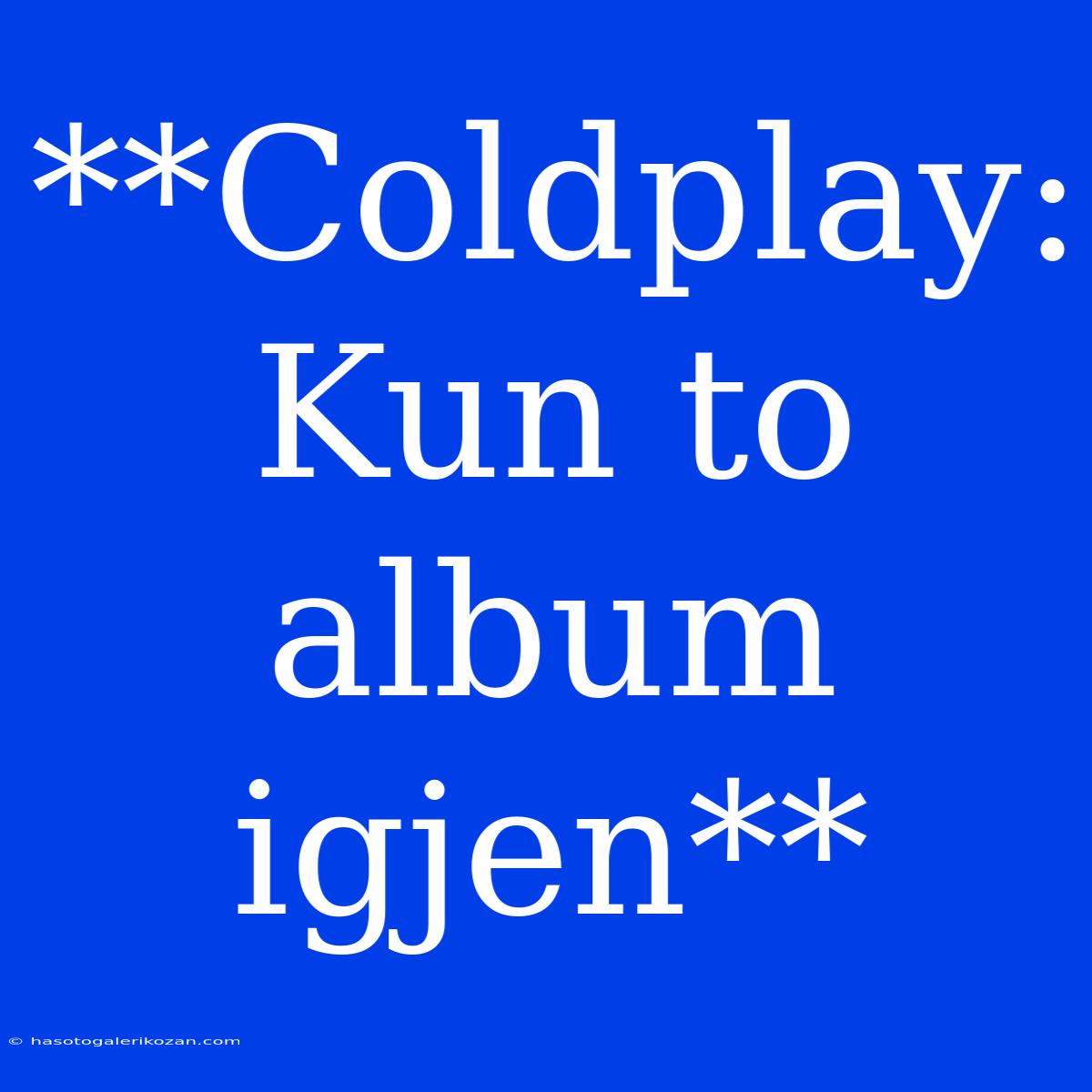 **Coldplay: Kun To Album Igjen**