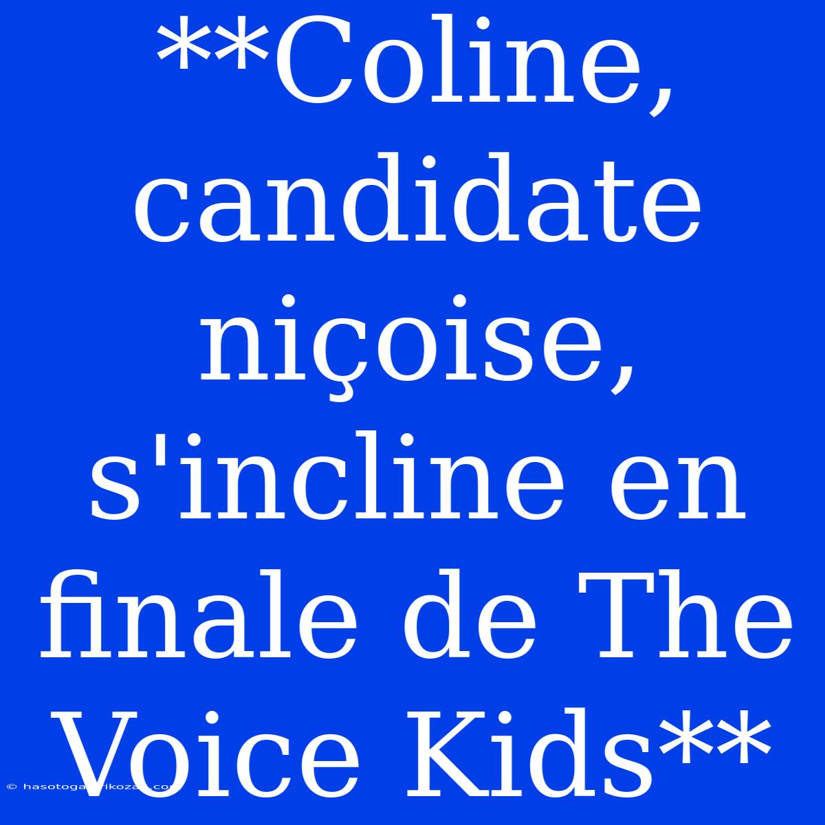 **Coline, Candidate Niçoise, S'incline En Finale De The Voice Kids**