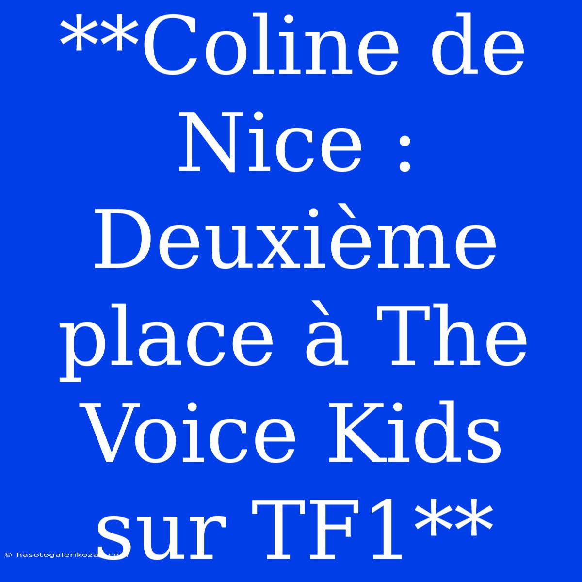 **Coline De Nice : Deuxième Place À The Voice Kids Sur TF1**