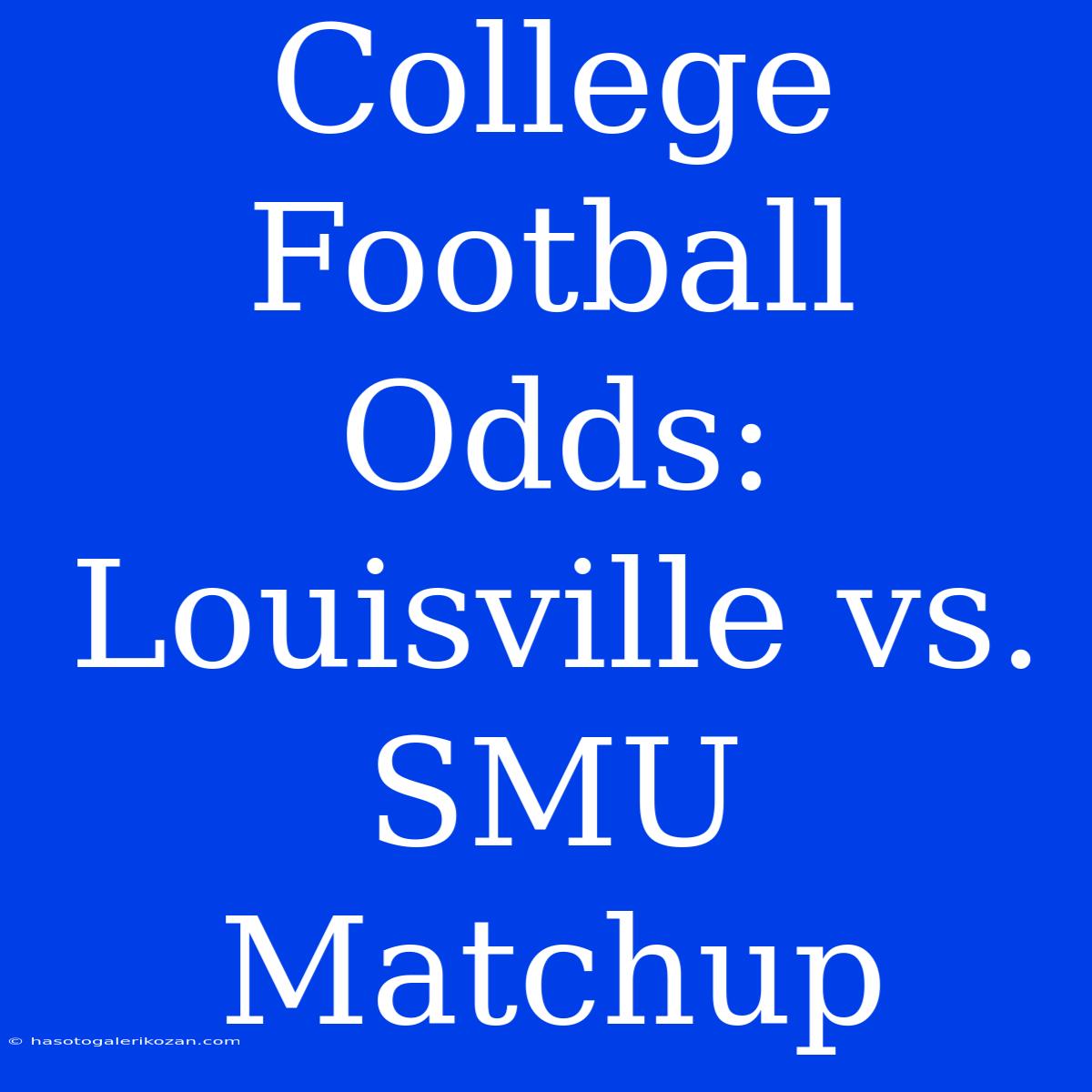 College Football Odds: Louisville Vs. SMU Matchup