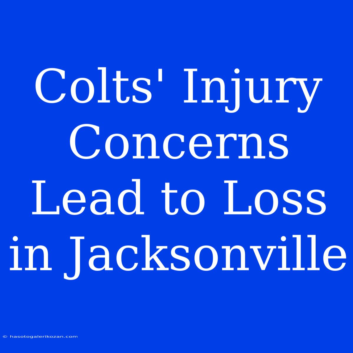 Colts' Injury Concerns Lead To Loss In Jacksonville 