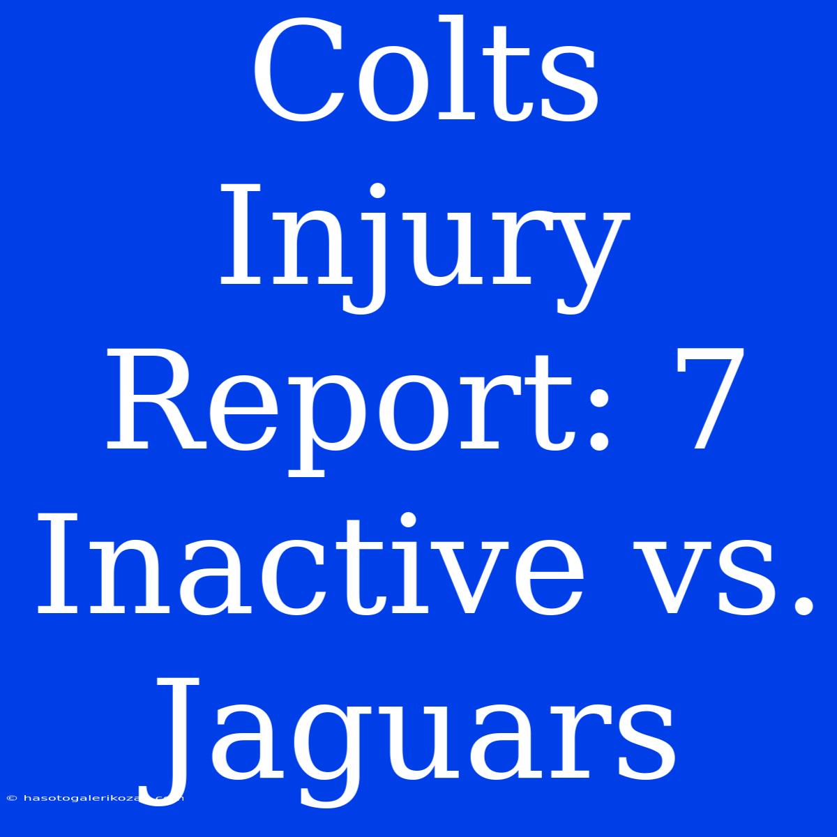 Colts Injury Report: 7 Inactive Vs. Jaguars