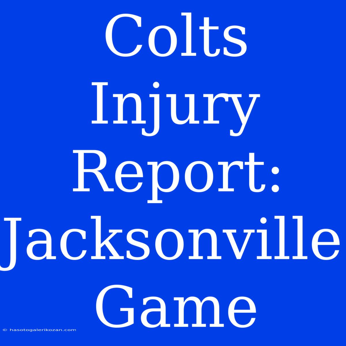 Colts Injury Report: Jacksonville Game