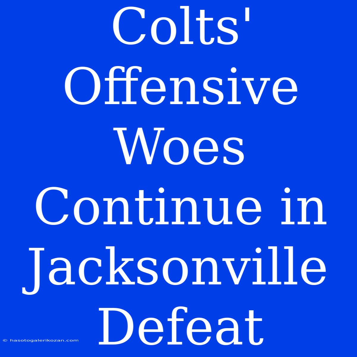 Colts' Offensive Woes Continue In Jacksonville Defeat