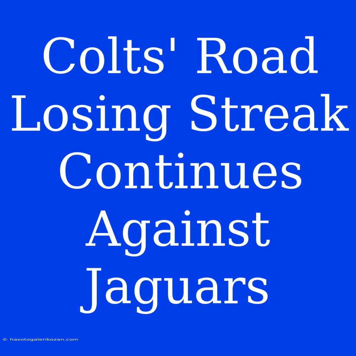 Colts' Road Losing Streak Continues Against Jaguars