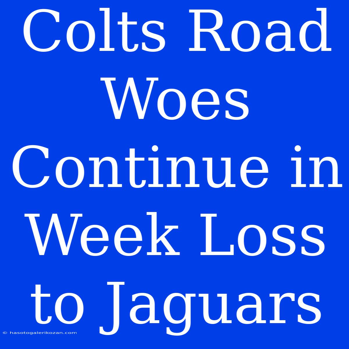 Colts Road Woes Continue In Week Loss To Jaguars