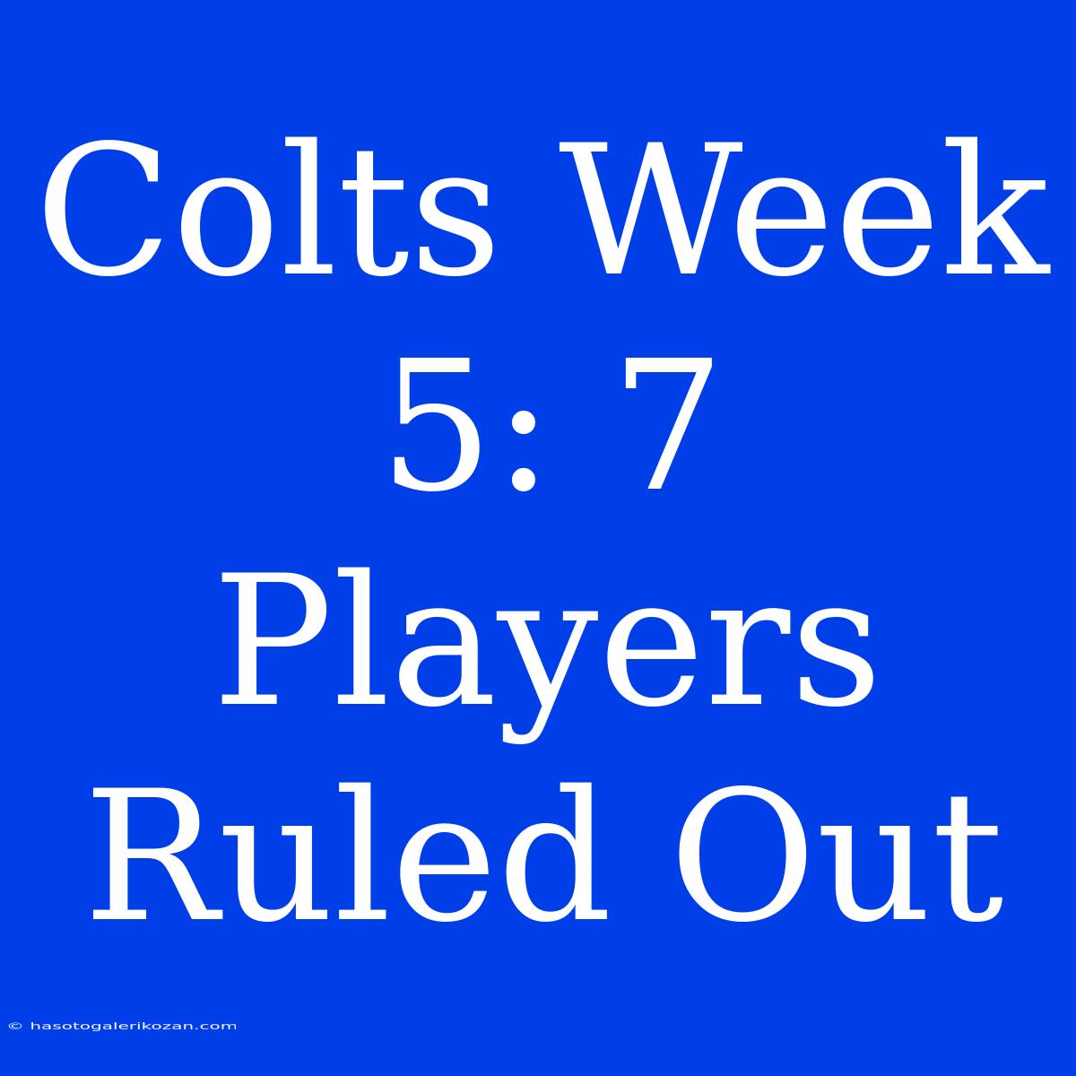 Colts Week 5: 7 Players Ruled Out