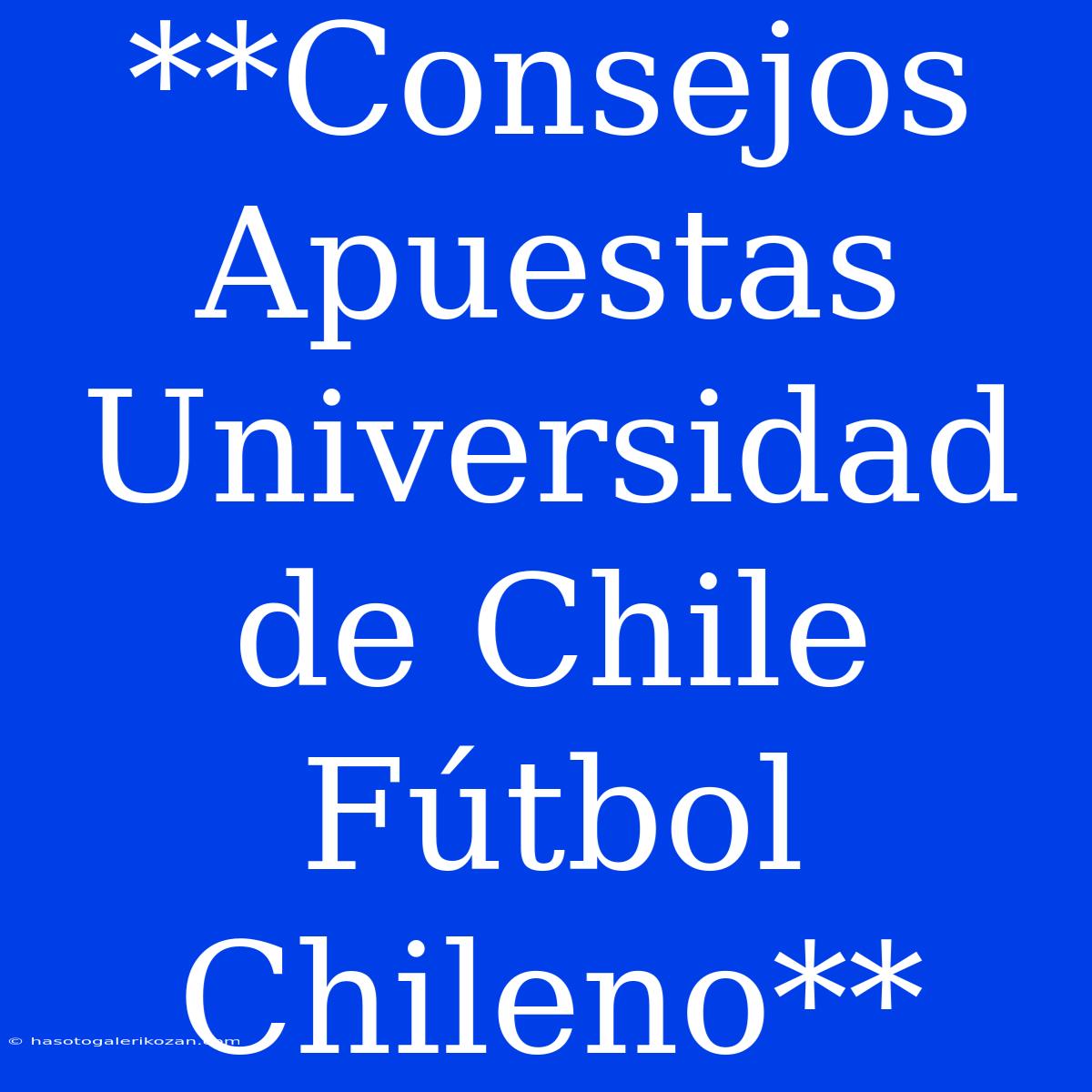 **Consejos Apuestas Universidad De Chile Fútbol Chileno**