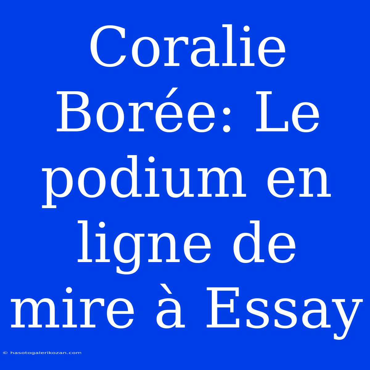 Coralie Borée: Le Podium En Ligne De Mire À Essay